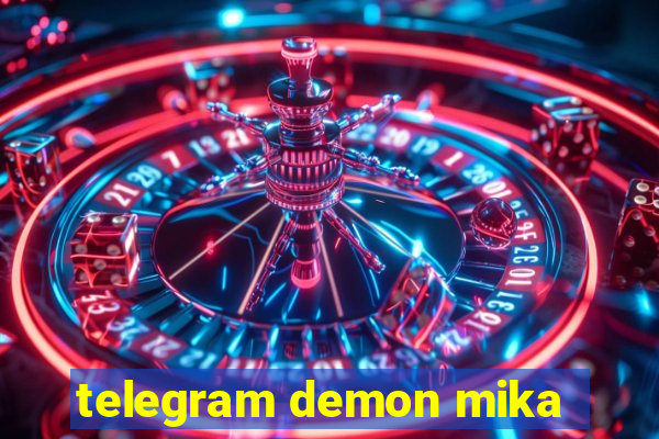 telegram demon mika